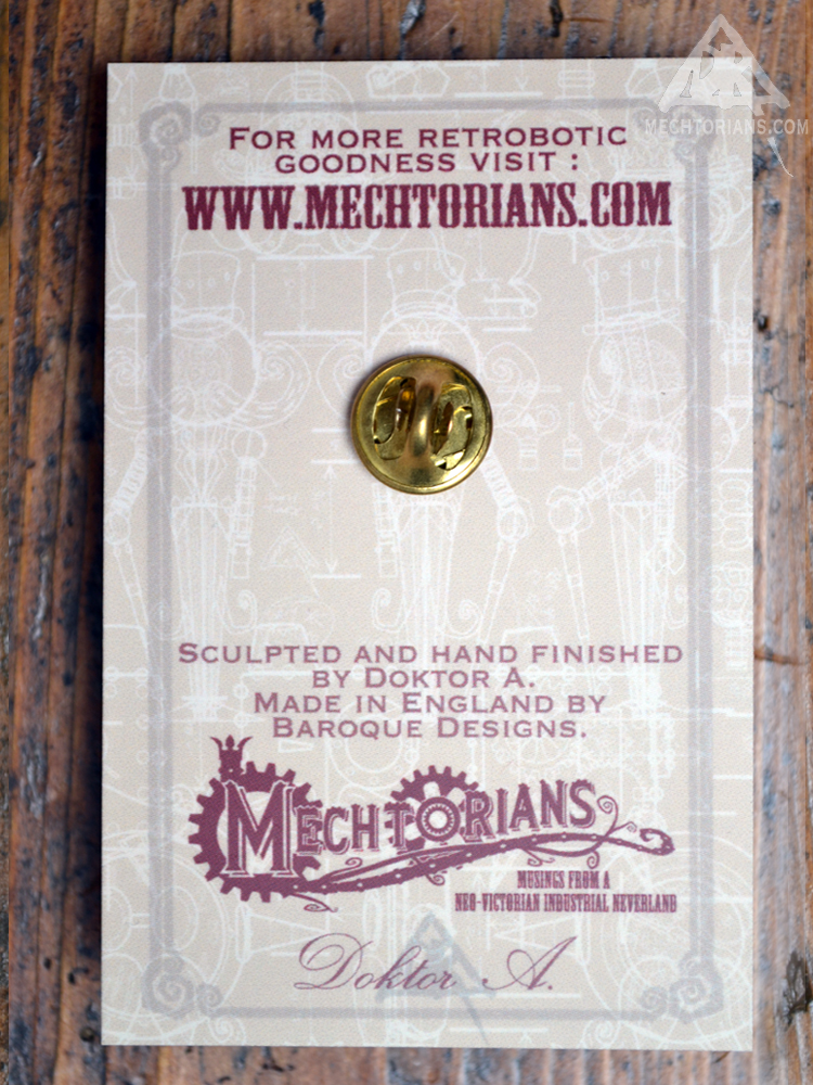 Mechtorian sculpted pin badge. Steampunk robot badge by Doktor A. Bruce Whistlecraft.